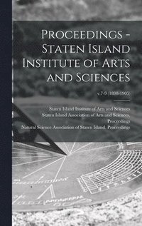 bokomslag Proceedings - Staten Island Institute of Arts and Sciences; v.7-9 (1898-1905)