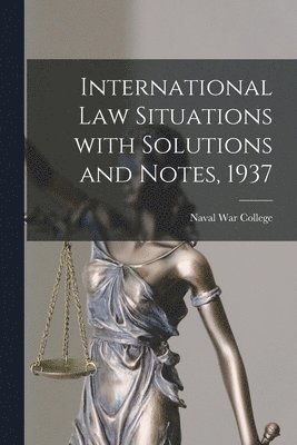 International Law Situations With Solutions and Notes, 1937 1