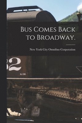 Bus Comes Back to Broadway. 1