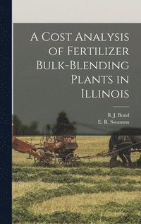 bokomslag A Cost Analysis of Fertilizer Bulk-blending Plants in Illinois