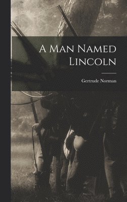 A Man Named Lincoln 1