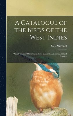 bokomslag A Catalogue of the Birds of the West Indies