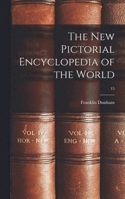 The New Pictorial Encyclopedia of the World; 15, Inbunden