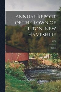 bokomslag Annual Report of the Town of Tilton, New Hampshire; 1954