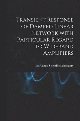 bokomslag Transient Response of Damped Linear Network With Particular Regard to Wideband Amplifiers