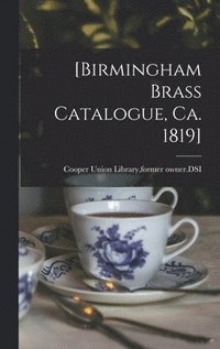 bokomslag [Birmingham Brass Catalogue, Ca. 1819]