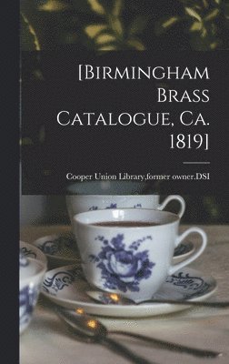 [Birmingham Brass Catalogue, Ca. 1819] 1