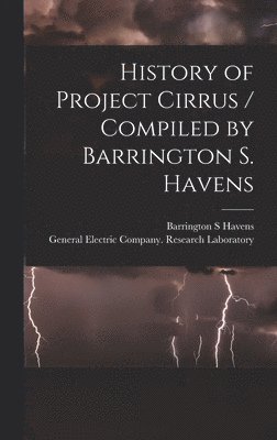 bokomslag History of Project Cirrus / Compiled by Barrington S. Havens