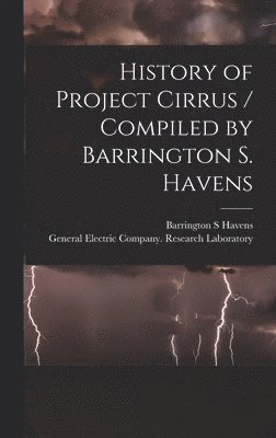History of Project Cirrus / Compiled by Barrington S. Havens
