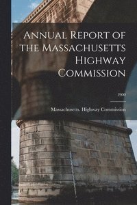 bokomslag Annual Report of the Massachusetts Highway Commission; 1900