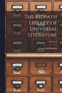 bokomslag The Ridpath Library of Universal Literature; Volume 5