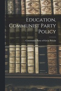 bokomslag Education, Communist Party Policy