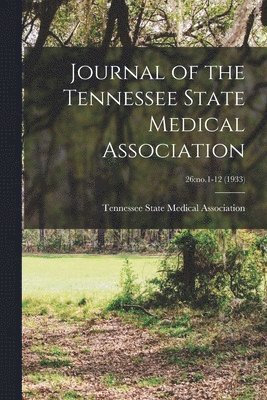 bokomslag Journal of the Tennessee State Medical Association; 26: no.1-12 (1933)