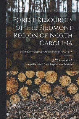 Forest Resources of the Piedmont Region of North Carolina; no.6 1