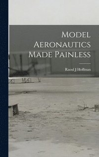 bokomslag Model Aeronautics Made Painless