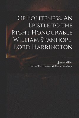 bokomslag Of Politeness. An Epistle to the Right Honourable William Stanhope, Lord Harrington