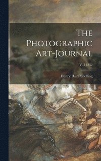 bokomslag The Photographic Art-journal; v. 3 1852