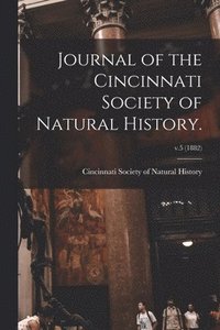 bokomslag Journal of the Cincinnati Society of Natural History.; v.5 (1882)