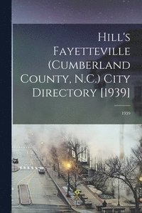 bokomslag Hill's Fayetteville (Cumberland County, N.C.) City Directory [1939]; 1939