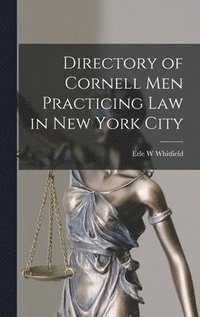 bokomslag Directory of Cornell Men Practicing Law in New York City