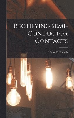 Rectifying Semi-conductor Contacts 1