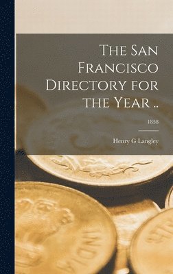 bokomslag San Francisco Directory for the Year ..; 1858