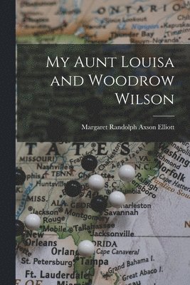 bokomslag My Aunt Louisa and Woodrow Wilson