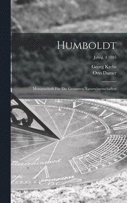 Humboldt; Monatsschrift Fr Die Gesamten Naturwissenschaften; jahrg. 4 1885 1