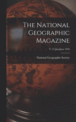 bokomslag The National Geographic Magazine; v. 21 Jan-June 1910