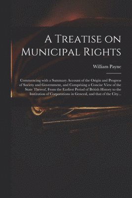 William Payne - Treatise on Municipal Rights, Häftad