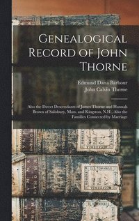 bokomslag Genealogical Record of John Thorne