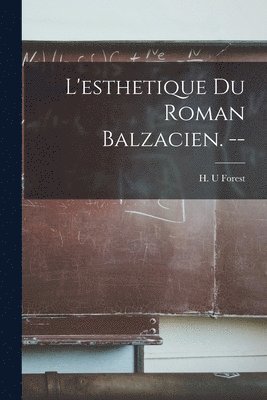 L'esthetique Du Roman Balzacien. -- 1