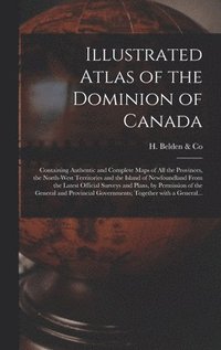 bokomslag Illustrated Atlas of the Dominion of Canada [microform]