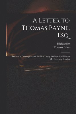 A Letter to Thomas Payne, Esq. 1