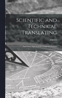 bokomslag Scientific and Technical Translating: and Other Aspects of the Language Problem