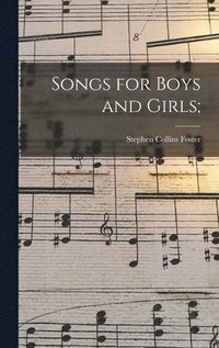 bokomslag Songs for Boys and Girls;