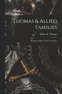 bokomslag Thomas & Allied Families: Shockney, Elliott, Fellow, Overman