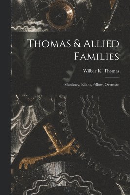 Thomas & Allied Families: Shockney, Elliott, Fellow, Overman 1