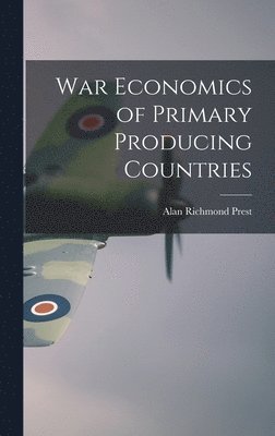 bokomslag War Economics of Primary Producing Countries