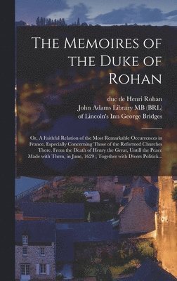 Henri Duc de Rohan, John Adams Library (Boston Public Lib, George Of Lincoln's Inn Bridges - Memoires of the Duke of Rohan, Inbunden