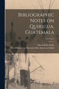 bokomslag Bibliographic Notes on Quirigua, Guatemala; vol. 6 no.1