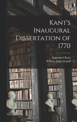 Kant's Inaugural Dissertation of 1770 1