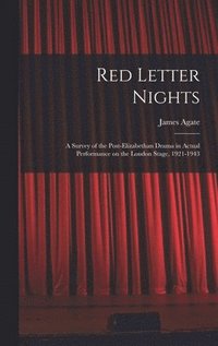 bokomslag Red Letter Nights: a Survey of the Post-Elizabethan Drama in Actual Performance on the London Stage, 1921-1943