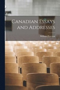 bokomslag Canadian Essays and Addresses [microform]