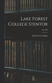 bokomslag Lake Forest College Stentor; 22, 1907