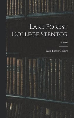Lake Forest College Stentor; 22, 1907 1