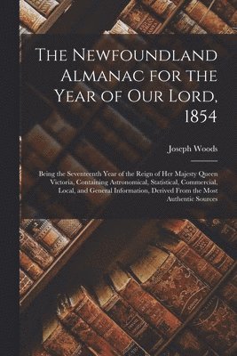 Joseph Woods - Newfoundland Almanac for the Year of Our Lord, 1854 [microform], Häftad