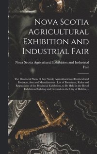 bokomslag Nova Scotia Agricultural Exhibition and Industrial Fair [microform]