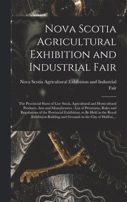 Nova Scotia Agricultural Exhibition and Industrial Fair [microform] 1