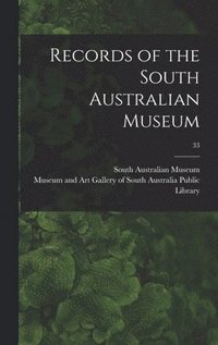 bokomslag Records of the South Australian Museum; 33